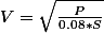V = \sqrt{\frac{P}{0.08*S}}